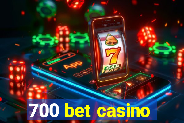 700 bet casino